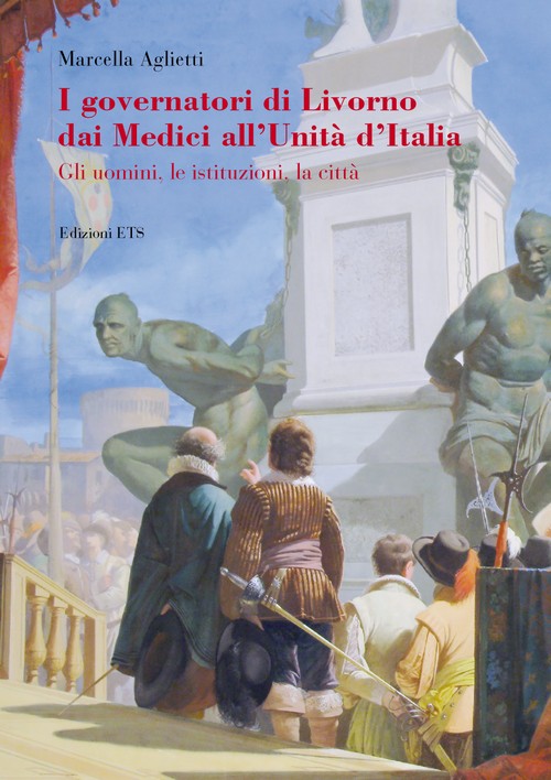 Copertina &middot; I governatori di Livorno dai Medici all'Unità d'Italia