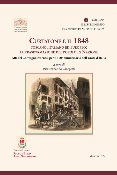 Copertina &middot; Curtatone e il 1848 toscano, italiano ed europeo: la trasformazione del popolo in Nazione