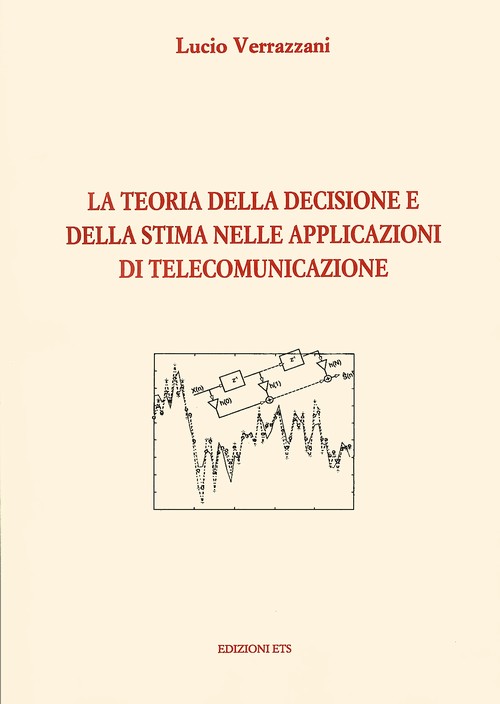 Copertina &middot; La teoria della decisione e della stima nelle applicazioni di telecomunicazione
