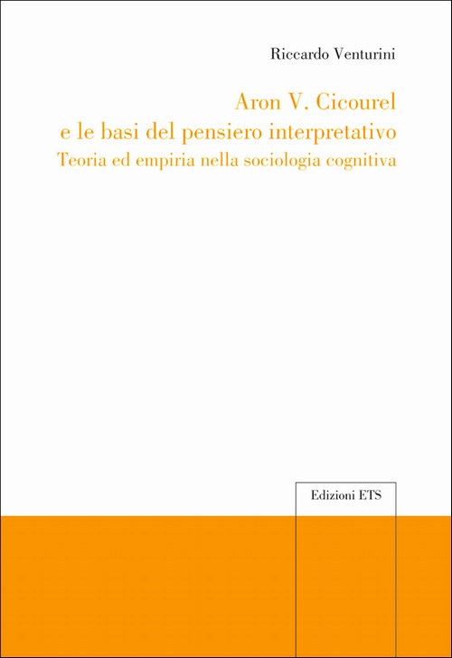 Copertina &middot; Aron V. Cicourel e le basi del pensiero interpretativo