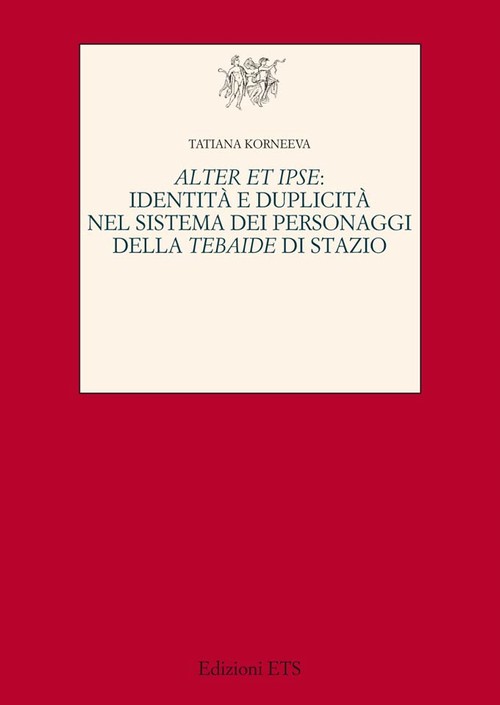 Copertina &middot; Alter et ipse: identità e duplicità nel sistema dei personaggi della Tebaide di Stazio