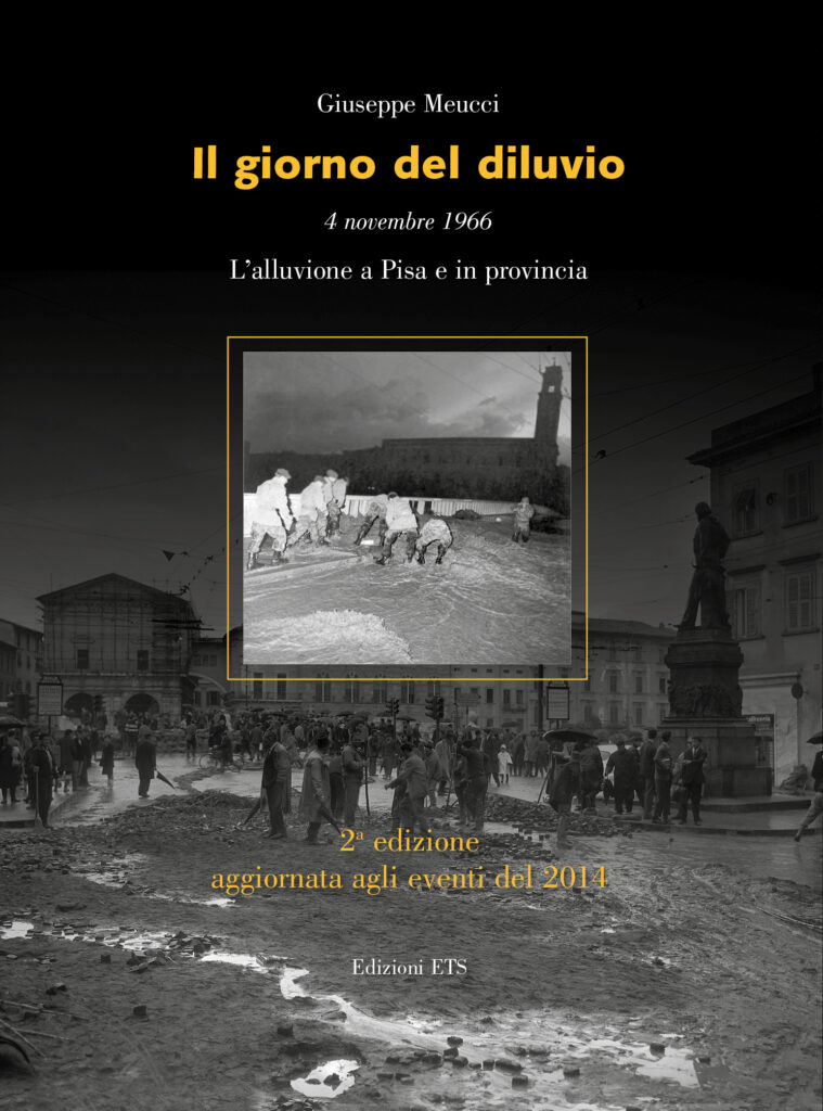 Copertina &middot; Il giorno del diluvio. 4 novembre 1966 L'alluvione a Pisa e in provincia
