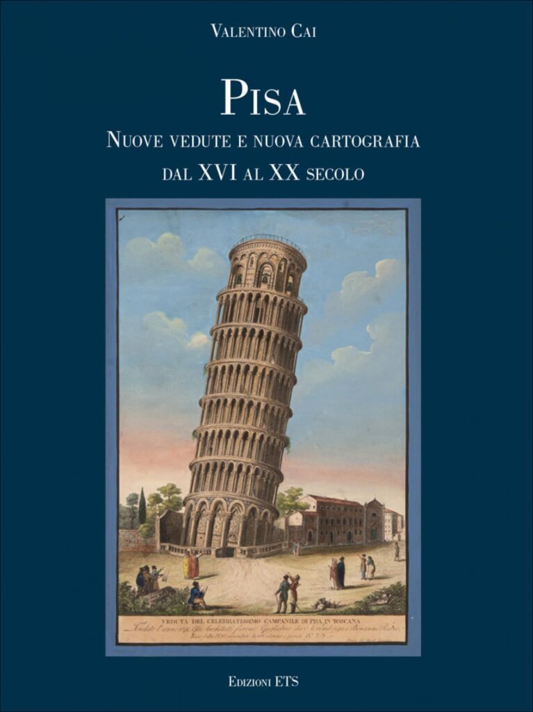 Copertina &middot; Pisa. Nuove vedute e nuova cartografia dal XVI al XX secolo