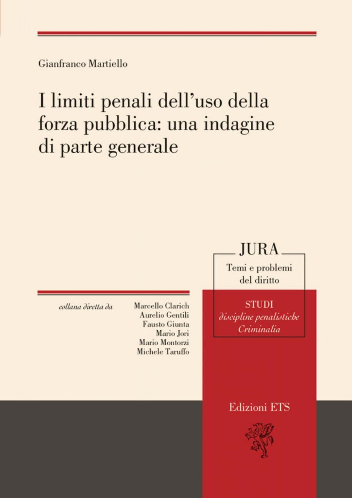 Copertina &middot; I limiti penali dell&rsquo;uso della forza pubblica: una indagine di parte generale