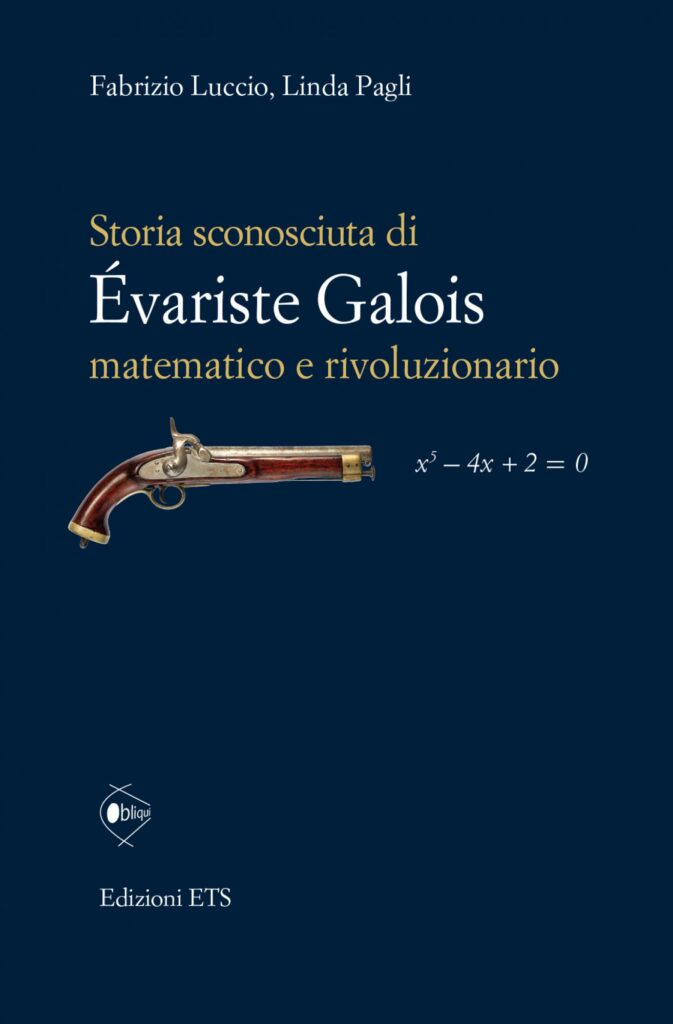 Copertina &middot; Storia sconosciuta di &Eacute;variste Galois, matematico e rivoluzionario