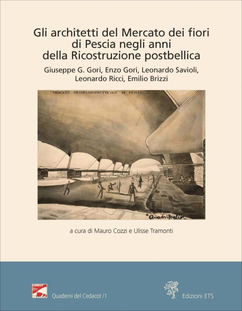 Copertina &middot; Gli architetti del Mercato dei fiori di Pescia negli anni della Ricostruzione postbellica