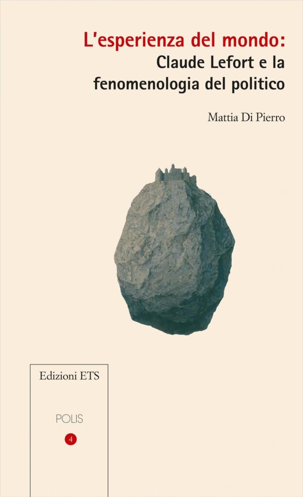 Copertina &middot; L'esperienza del mondo: Claude Lefort e la fenomenologia del politico