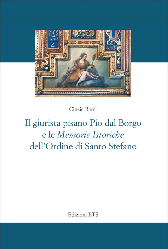 Copertina &middot; Il giurista pisano Pio dal Borgo e le&nbsp;<em>Memorie Istoriche&nbsp;</em>dell&rsquo;Ordine di Santo&nbsp;Stefano