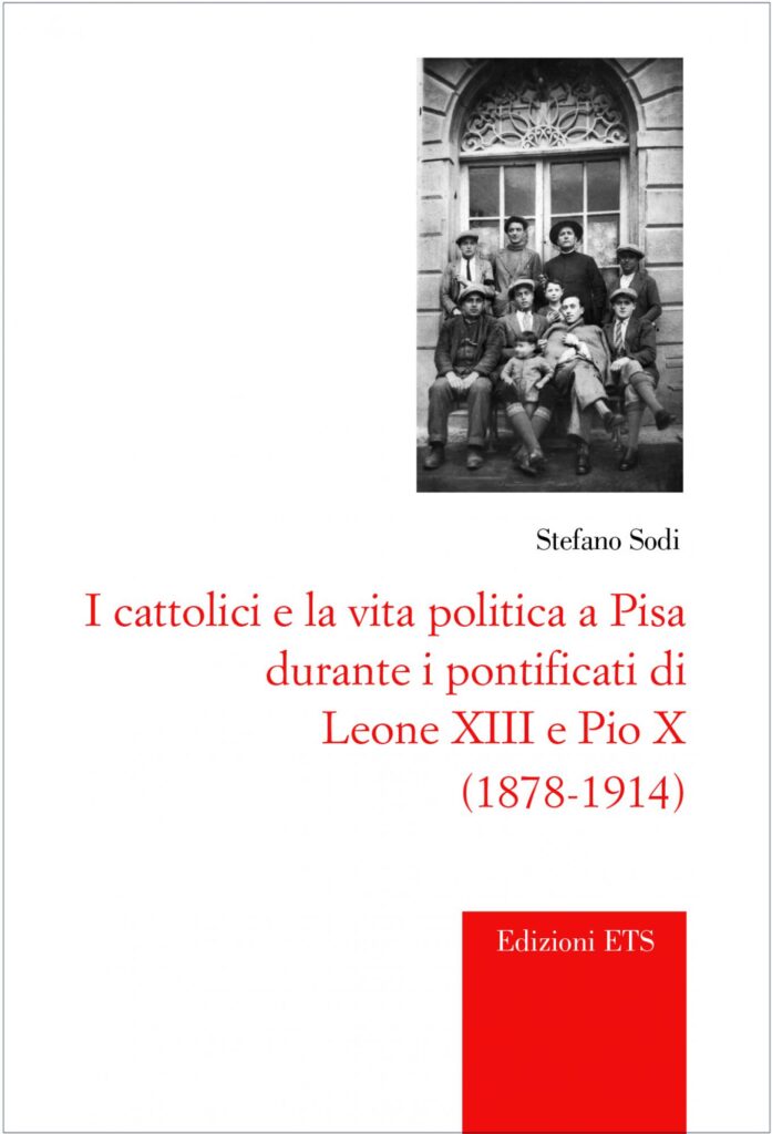 Copertina &middot; I cattolici e la vita politica a Pisa&nbsp;durante i pontificati di&nbsp;Leone XIII e Pio X