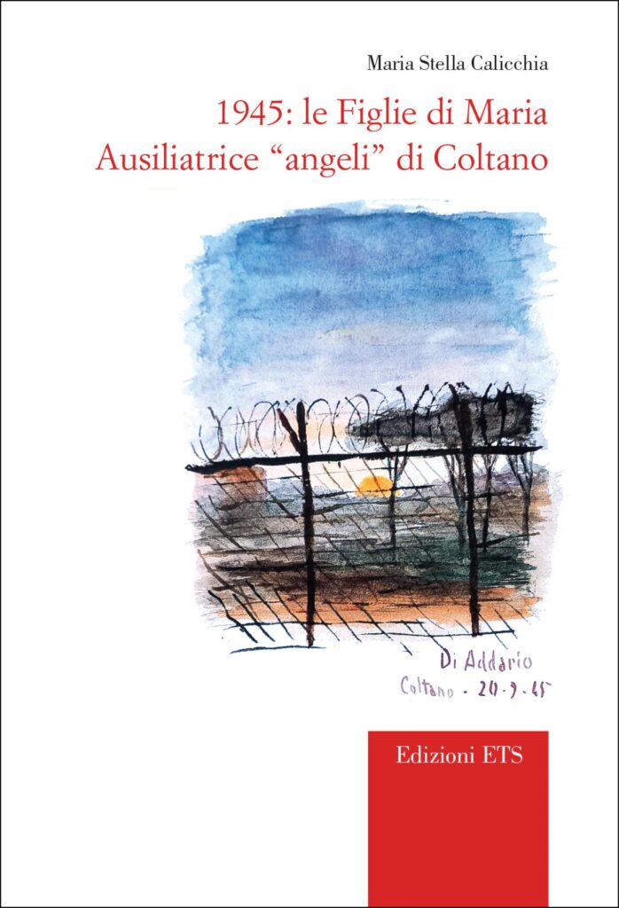 Copertina &middot; 1945: le Figlie di Maria Ausiliatrice &ldquo;angeli&rdquo; di Coltano