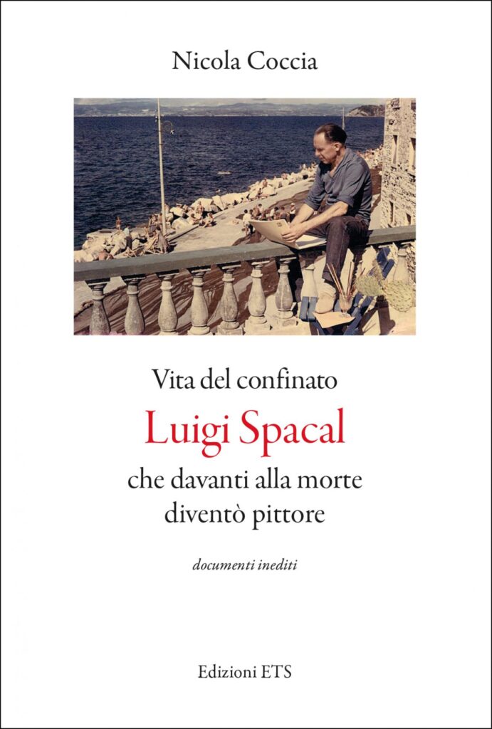 Copertina &middot; Vita del confinato Luigi Spacal che davanti alla morte diventò pittore