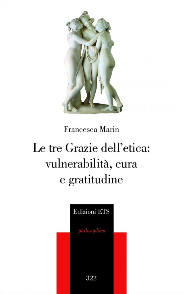 Copertina &middot; Le tre Grazie dell&rsquo;etica: vulnerabilit&agrave;, cura e gratitudine &nbsp;