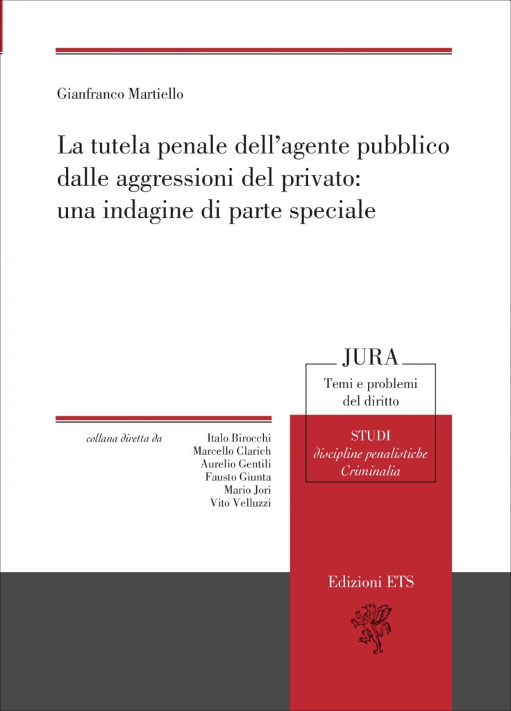 Copertina &middot; La tutela penale dell'agente pubblico dalle aggressioni del privato: una indagine di parte speciale