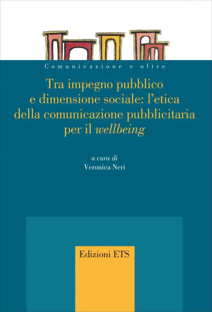 Copertina &middot; Tra impegno pubblico&nbsp;e dimensione sociale: l&rsquo;etica&nbsp;della comunicazione pubblicitaria&nbsp;per il <em>wellbeing</em>