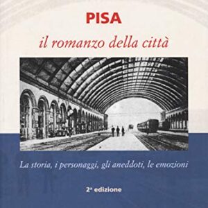 Pisa. Il romanzo della città